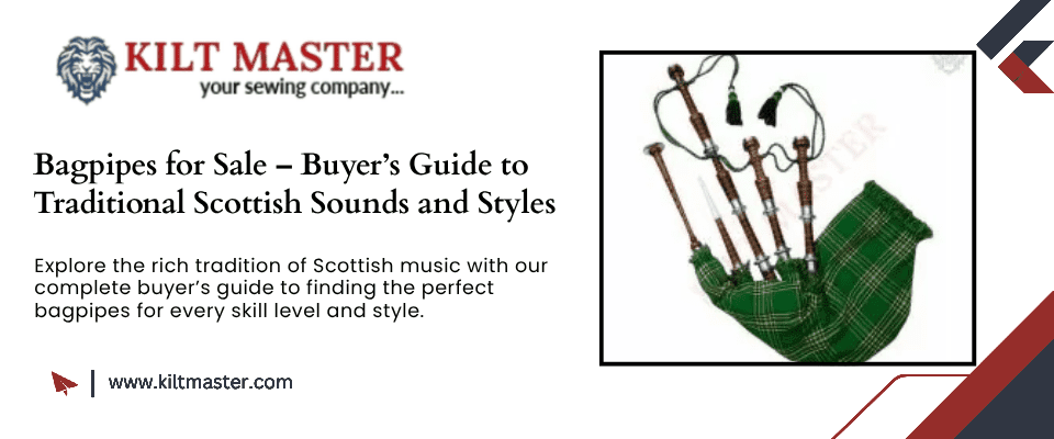 Bagpipes for Sale – Buyer’s Guide to Traditional Scottish Sounds and Styles