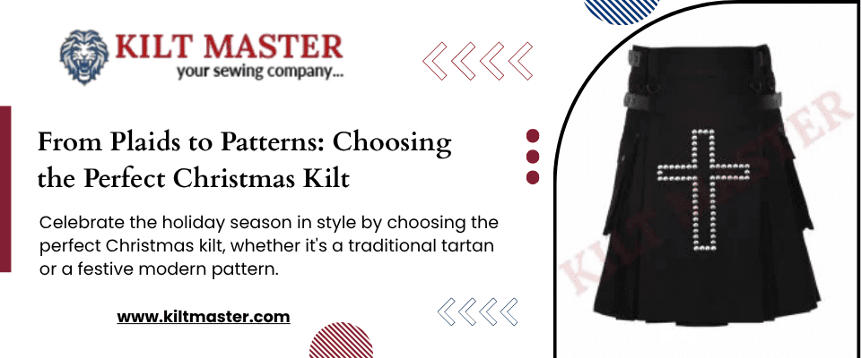 From Plaids to Patterns: Choosing the Perfect Christmas Kilt