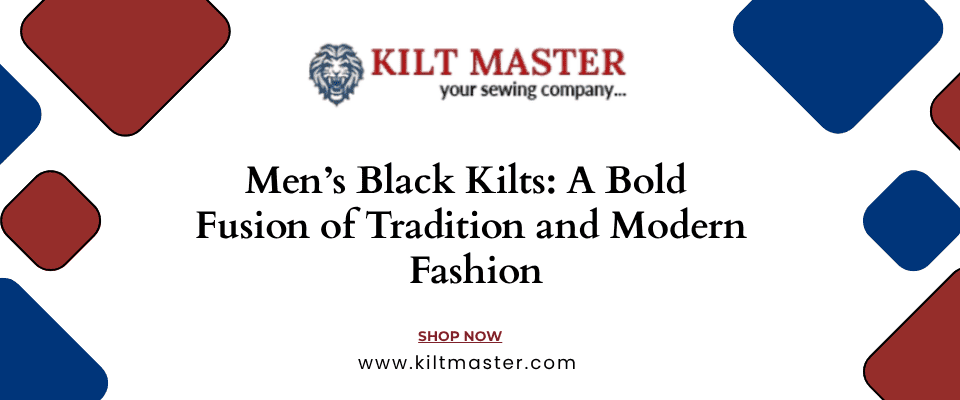 The Timeless Elegance of Men's Black Kilts: A Stylish Fusion of Tradition and Fashion