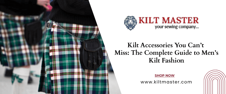 Essential men’s kilt accessories including sporran, kilt belt, socks, flashes, and kilt pin.