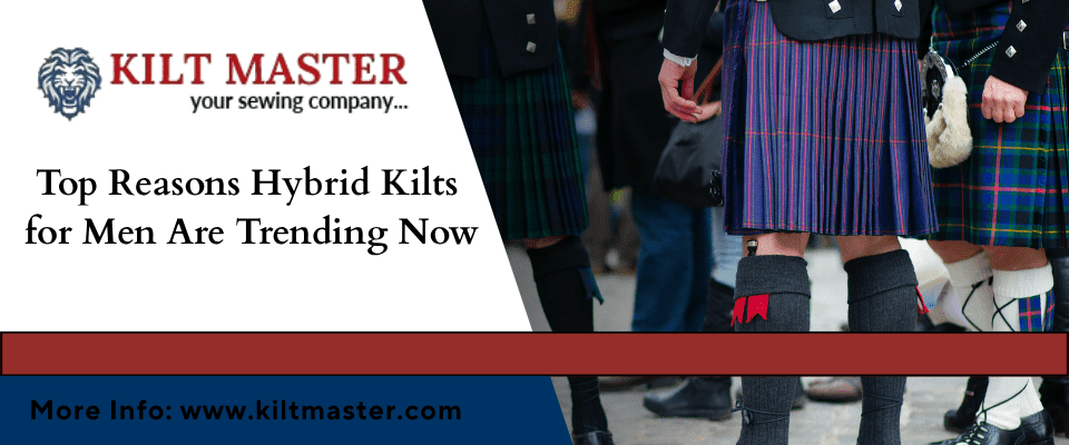 Top Reasons Hybrid Kilts for Men Are Trending Now