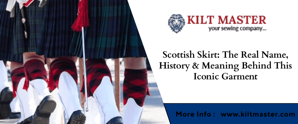 Scottish Skirt: The Real Name, History & Meaning Behind This Iconic Garment